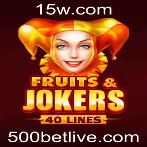 Descubra o Fascinante Mundo do Jogo FruitsAndJokers40 com Apostas de 500